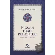 İslam’ın Temel Prensipleri (İman-ibadet Ahlak)