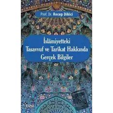 İslamiyetteki Tasavvuf ve Tarikat Hakkında Gerçek Bilgiler