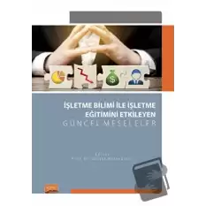 İşletme Bilimi ile İşletme Eğitimini Etkileyen Güncel Meseleler