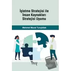 İşletme Stratejisi ile İnsan Kaynakları Stratejisi Uyumu