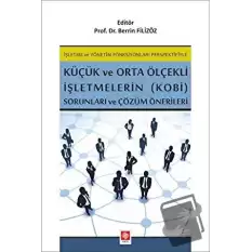 İşletme ve Yönetim Fonksiyonları Perspektifiyle Küçük ve Orta Ölçekli İşletmelerin (KOBİ) Sorunları ve Çözüm Önerileri