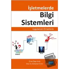 İşletmelerde Bilgi Sistemleri - Uygulamalı Örneklerle