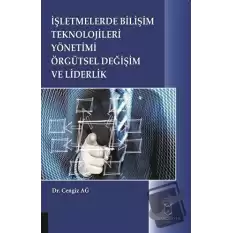 İşletmelerde Bilişim Teknolojileri Yönetimi Örgütsel Değişim ve Liderlik