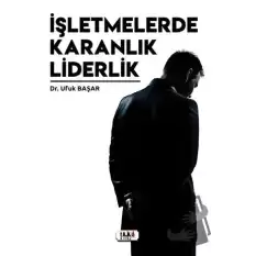 İşletmelerde Karanlık Liderlik