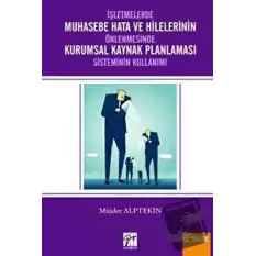 İşletmelerde Muhasebe Hata ve Hilelerinin Önlenmesi Kurumsal Kaynak Planlaması Sisteminin Kullanımı