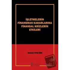 İşletmelerin Finansman Kararlarına Finansal Krizlerin Etkileri