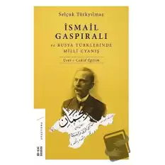 İsmail Gaspıralı ve Rusya Türklerinde Milli Uyanış