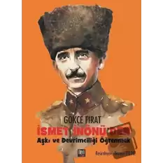 İsmet İnönüden Aşkı ve Devrimciliği Öğrenmek (Ciltli)