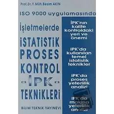 ISO 9000 Uygulamasında İşletmelerde İstatistik Proses Kontrol İPK - Teknikleri