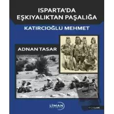 Ispartada Eşkiyalıktan Paşalığa Katırcıoğlu Mehmet