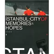 İstanbul: City Of Memories & Hopes 2004 (Ciltli)