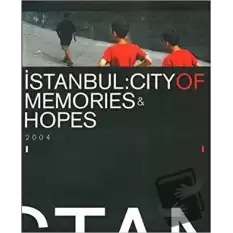 İstanbul: City Of Memories & Hopes 2004 (Ciltli)