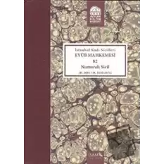 İstanbul Kadı Sicilleri Eyüb Mahkemesi (Havass-ı Refia) 82 Numaralı Sicil (H. 1081 / M. 1670 - 1671) (Ciltli)