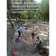 İstanbul Küçükçekmece Göl Havzası Kazıları / Excavations of Küçükçekmece Lake Basin ( BATHONEA) (Ciltli)