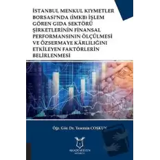 İstanbul Menkul Kıymetler Borsasında (İMKB) İşlem Gören Gıda Sektörü Şirketlerinin Finansal Performansının Ölçülmesi ve Özsermaye Karlılığını Etkileyen Faktörlerin Belirlenmesi