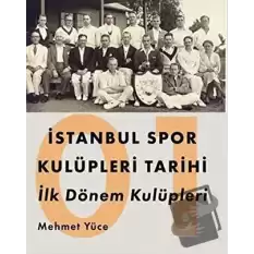 İstanbul Spor Kulüpleri Tarihi İlk Dönem Kulüpleri Cilt 1