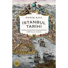 İstanbul Tarihi - İmparatorluklar Başkentinin 2500 Yıllık Tarihi