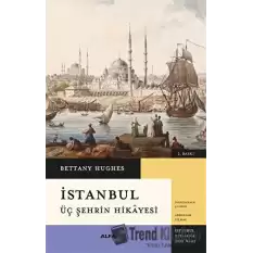 İstanbul - Üç Şehrin Hikayesi (Ciltli)