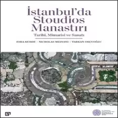 İstanbul’da Stoudios Manastırı: Tarihi, Mimarisi Ve Sanatı