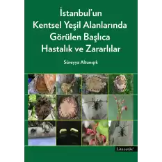 İstanbul’un Kentsel Yeşil Alanlarında Görülen Başlıca Hastalık ve Zararlılar (Ciltli)