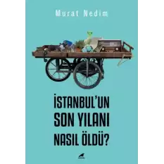 İstanbul’un Son Yılanı Nasıl Öldü?