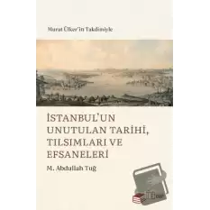 İstanbul’un Unutulan Tarihi, Tılsımları ve Efsaneleri