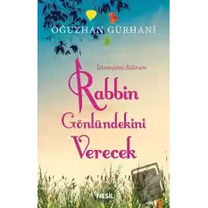 İstemesini Bilirsen Rabbin Gönlündekini Verecek