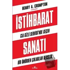 İstihbarat Sanatı - CIA Gizli Servisinde Geçen Bir Ömürden Çıkarılan Dersler