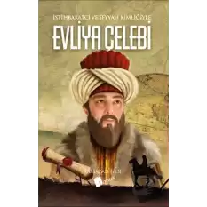 İstihbaratçı ve Seyyah Kimliğiyle Evliya Çelebi