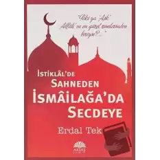 İstiklalde Sahneden İsmailağada Secdeye