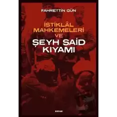 İstiklal Mahkemeleri ve Şeyh Said Kıyamı