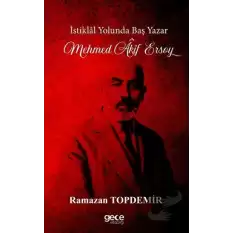 İstiklal Yolunda Baş Yazar Mehmed Âkif Ersoy