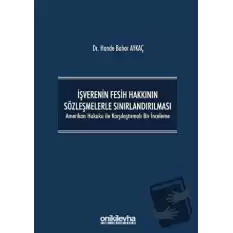 İşverenin Fesih Hakkının Sözleşmelerle Sınırlandırılması (Ciltli)