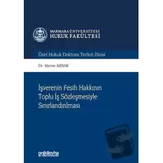 İşverenin Fesih Hakkının Toplu İş Sözleşmesiyle Sınırlandırılması (Ciltli)