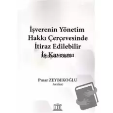 İşverenin Yönetim Hakkı Çerçevesinde İtiraz Edilebilir İş Kavramı