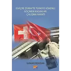 İsviçre Zürihte Türkiye Kökenli Göçmen Kadınlar: Çalışma Hayatı