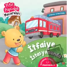 İtfaiye İstasyonunda - Pıtır Ayıcığın Maceraları