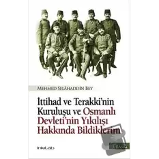 İttihad ve Terakki’nin Kuruluşu ve Osmanlı Devleti’nin Yıkılışı Hakkında Bildiklerim