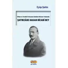 İttihat ve Terakki Fırkasının Zulmüne Direnen Trabzonlu Şatırzade Hasan Hicabi Bey