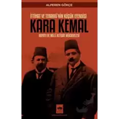 İttihat ve Terakkinin Küçük Efendisi Kara Kemal