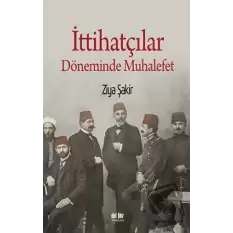 İttihatçılar Döneminde Muhalefet