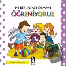 İyi Bir İnsan Olmayı Öğreniyoruz