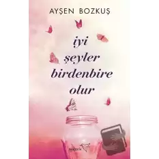 İyi Şeyler Birdenbire Olur