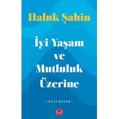 İyi Yaşam ve Mutluluk Üzerine