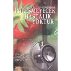 İyileşmeyecek Hastalık Yoktur