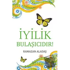 İyilik Bulaşıcıdır!