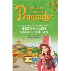 İyilik Yapmayı Seven Prenses - Bezm-İ Alem Valide Sultan