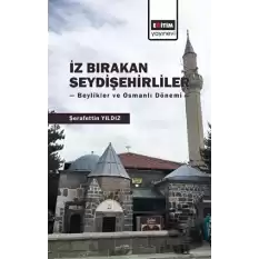 İz Bırakan Seydişehirliler: Beylikler ve Osmanlı Dönemi