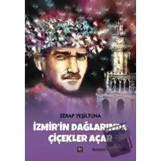 İzmirin Dağlarında Çiçekler Açar (Ciltli)