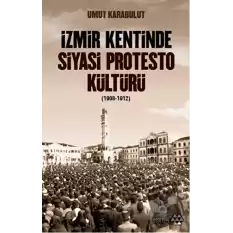 İzmir Kentinde Siyasi Protesto Kültürü (1908-1912)